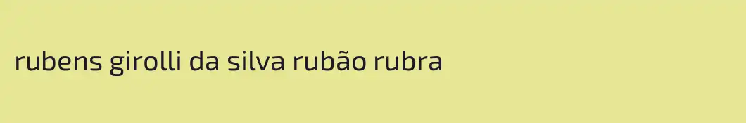 rubens girolli da silva rubão rubra